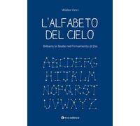 L' alfabeto del cielo. Brillano le stelle nel Firmamento di Dio