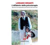 L' alfabeto della psicoterapia. Spunti di consapevolezza ed esercizi del come fare