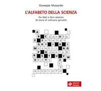 L' alfabeto della scienza. Da Abel a Zero assoluto 26 storie di ordinaria genialità