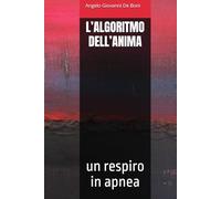 L’ALGORITMO DELL’ANIMA: un respiro in apnea