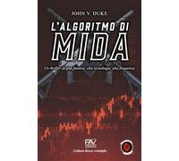 L’ALGORITMO DI MIDA - Un thriller di alta finanza, alta tecnologia, alta frequenza