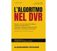L’algoritmo nel DVR: Valutare i rischi dei sistemi di intelligenza artificiale nei luoghi di lavoro dopo il d.lgs. 179/2026. Manuale per datori di lavoro, RSPP e consulenti