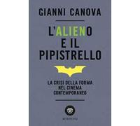 L' alieno e il pipistrello. La crisi della forma nel cinema contemporaneo
