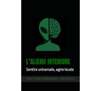 L’ALIENO INTERIORE: Sentire universale, agire locale