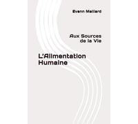 L’Alimentation Humaine: Aux Sources de la Vie