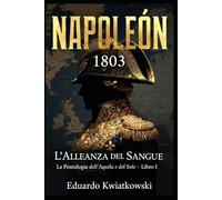 L’ALLEANZA DI SANGUE - NAPOLEONE 1803: Pentalogia - L’AQUILA E IL SOLE - LIBRO I: 4