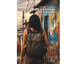 L’ALLEGRA BRIGATA DELLE SVENTURE, VIAGGIATRICI COMPULSIVE