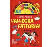 L' allegra fattoria! Libro sonoro. Ediz. a colori