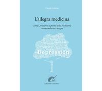 L’Allegra Medicina: Come i pensieri e le parole della psichiatria creano malattie e terapie