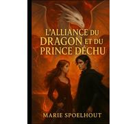 L’Alliance du Dragon et du Prince déchu: Une romantasy brûlante entre pacte, faille et passion