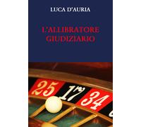 L’ALLIBRATORE GIUDIZIARIO. L’esprit de finesse e l’esprit de geometrie nel proce