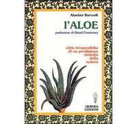 L' aloe. Virtù terapeutiche di un prodigioso rimedio della natura