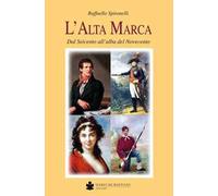 L' alta marca. Dal Seicento all'alba del Novecento