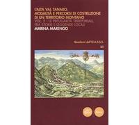 L' Alta Val Tanaro. Modalità e percorsi di costruzione di un territorio montano. Vol. 2: Le peculiarità territoriali, fra storie e leggende locali.