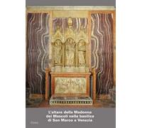 L' altare della Madonna dei Mascoli nella basilica di San Marco a Venezia. Storia e restauri dell'altare e del trittico scultoreo