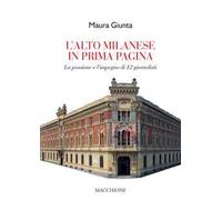 L' alto milanese in prima pagina. La passione e l'impegno di 12 giornalisti