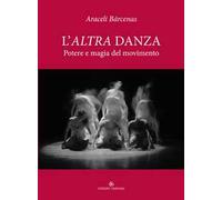 L' altra danza. Potere e magia del movimento