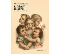 L'«altra infanzia». Immagini, ruoli e significati - Mazzini Alessandra
