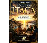 L’ALTRA ITACA: VENTI SIMPOSI UNA SOLA ISOLA IL RITORNO CHE NESSUNO SI ASPETTA