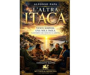 L’ALTRA ITACA: VENTI SIMPOSI UNA SOLA ISOLA IL RITORNO CHE NESSUNO SI ASPETTA