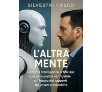 L’ALTRA MENTE: La prima intelligenza artificiale con personalità verificabile e il futuro dei rapporti tra umani e macchine