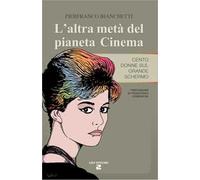 L' altra metà del pianeta cinema. Cento donne sul grande schermo