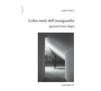 L' altra metà dell'avanguardia quarant'anni dopo