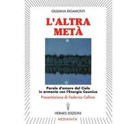 L' altra metà. Parole d'amore dal cielo in armonia con l'energia cosmica