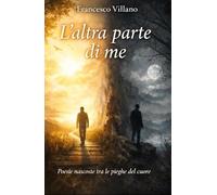 L’altra parte di me: Poesie nate tra amore, silenzio e fede