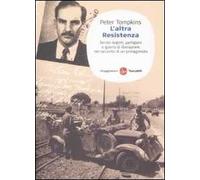 L' altra Resistenza. Servizi segreti, partigiani e guerra di liberazione nel racconto di un protagonista