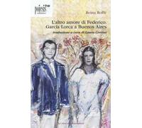 L' altro amore di Federico. García Lorca a Buenos Aires