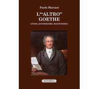 L'«altro» Goethe. Gnosi, esoterismo, massoneria