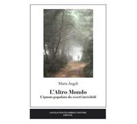 L' altro mondo. L'ignoto popolato da esseri invisibili