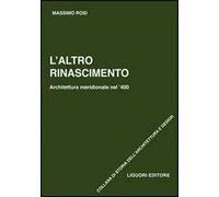 L' altro Rinascimento. Architettura meridionale nel '400. Ediz. illustrata