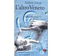 L' altro Veneto. Non solo «Schei»