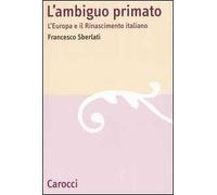 L' ambiguo primato. L'Europa e il Rinascimento italiano