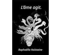 L’âme agit.