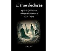 L’âme déchirée: Quand la possession interpelle la science, la foi et l’esprit