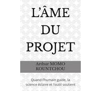L’ÂME DU PROJET: Quand l’humain guide, la science éclaire et l’outil soutient