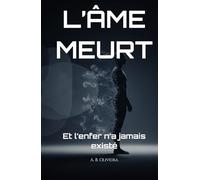 L’ÂME MEURT: Et l’enfer n’a jamais existé