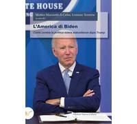 L' America di Biden. Come cambia la politica estera statunitense dopo Trump
