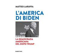 L' America di Biden. La democrazia americana del dopo Trump