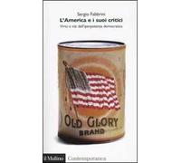 L' America e i suoi critici. Virtù e vizi dell'iperpotenza americana