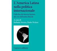 L' America Latina nella politica internazionale. Dalla fine del sistema bipolare alla crisi dell'ordine liberale
