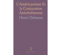 L’Américanisme Et la Conjuration Antichrétienne