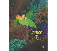 L' amico del bosco. Ediz. a colori