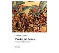 L' amico del dottore. Vivere con il Parkinson