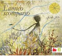 L' amico scomparso. Ediz. italiana e araba
