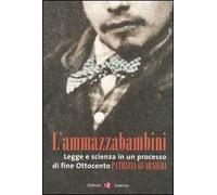 Libri Patrizia Guarnieri - L' Ammazzabambini. Legge E Scienza In Un Processo Di