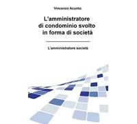 L' amministratore di condominio svolto in forma di società. L'amministratore società